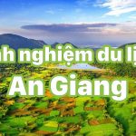 Kinh nghiệm du lịch An Giang giúp chuyến đi thú vị, đáng nhớ